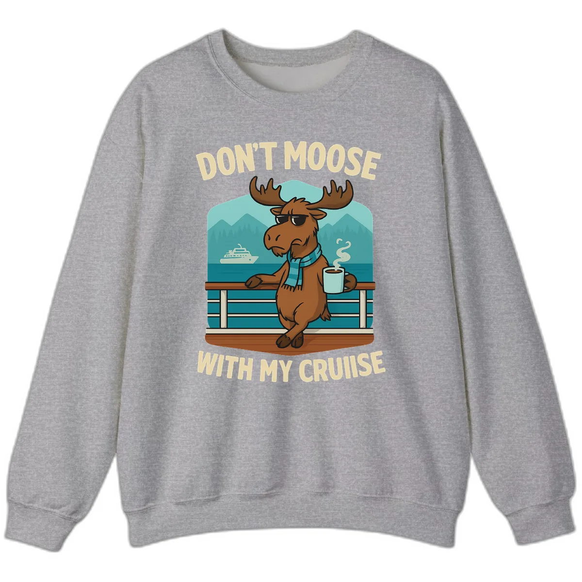 Don't Moose With My Cruise Sweatshirt in Sport Grey