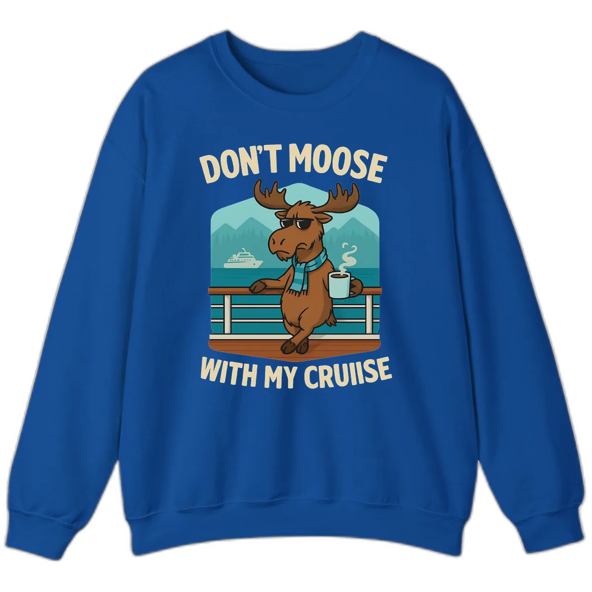 Don't Moose With My Cruise Sweatshirt in Royal