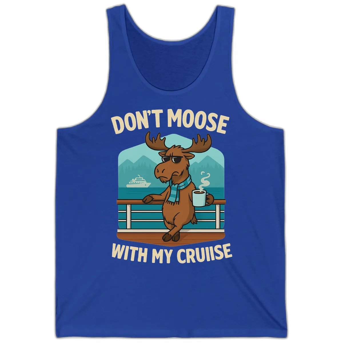Don't Moose With My Cruise Tank in True Royal
