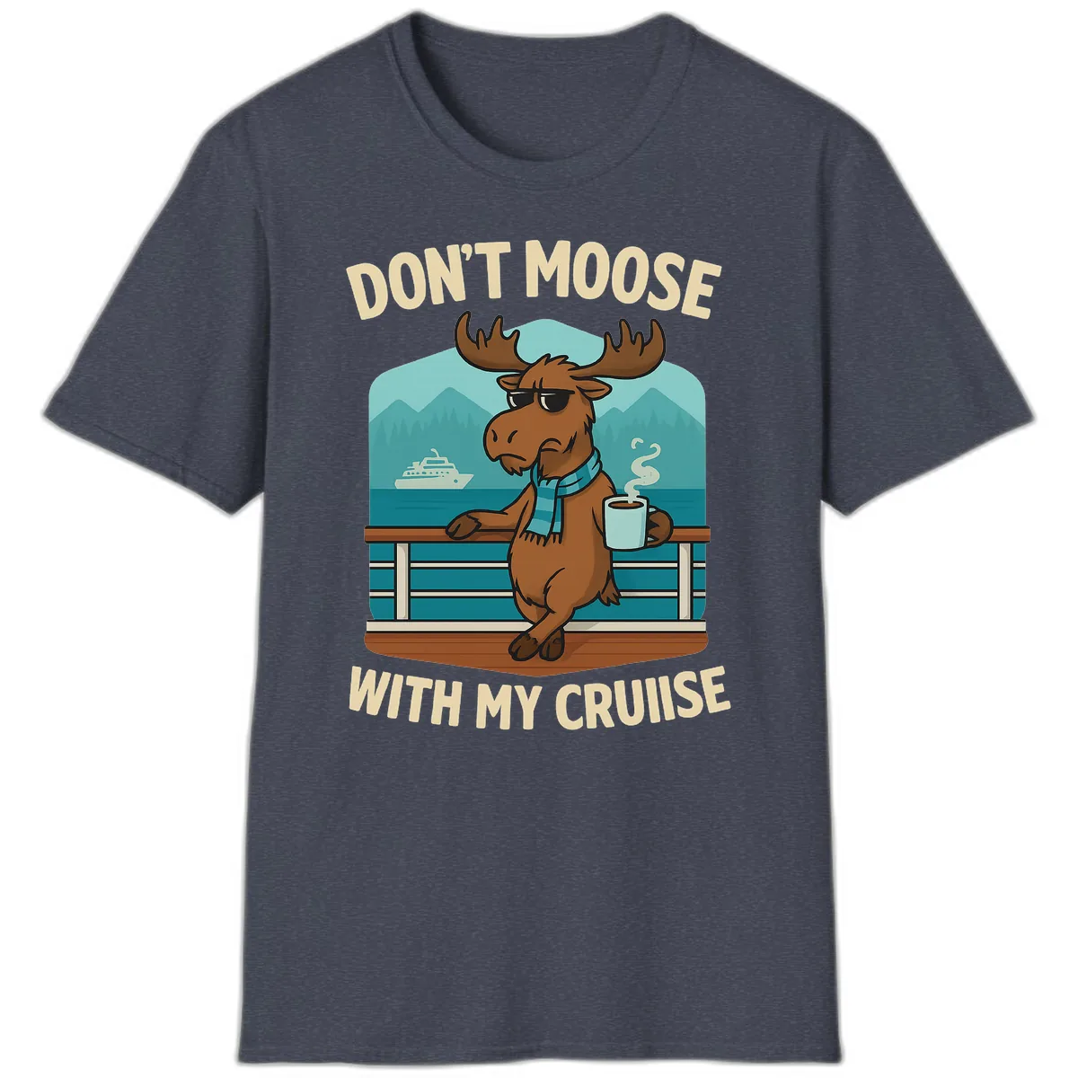 Don't Moose With My Cruise T-Shirt in Heather Navy