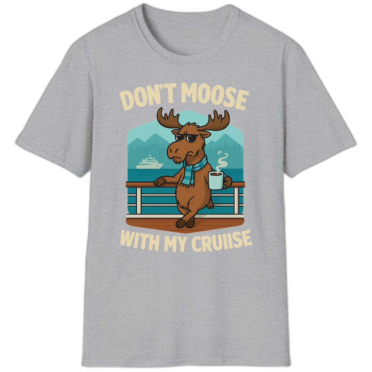 Don't Moose With My Cruise T-Shirt in Sport Grey