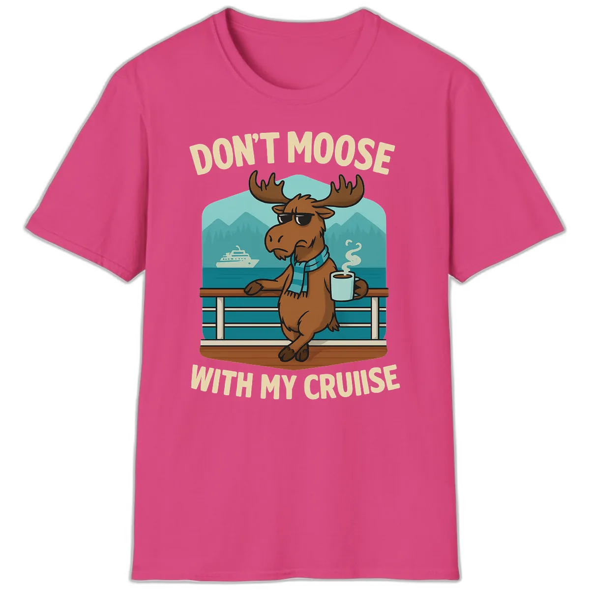 Don't Moose With My Cruise T-Shirt in Heliconia
