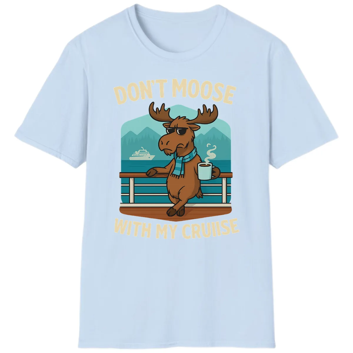 Don't Moose With My Cruise T-Shirt in Light Blue