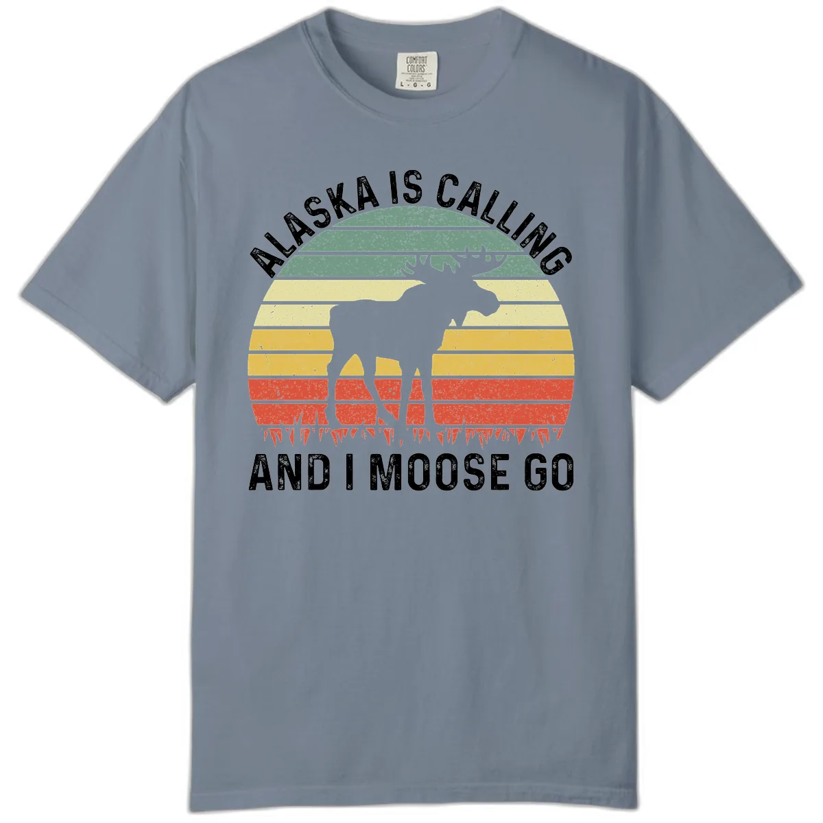 Alaska Calling And I Moose Go Comfort Color in Blue Jean