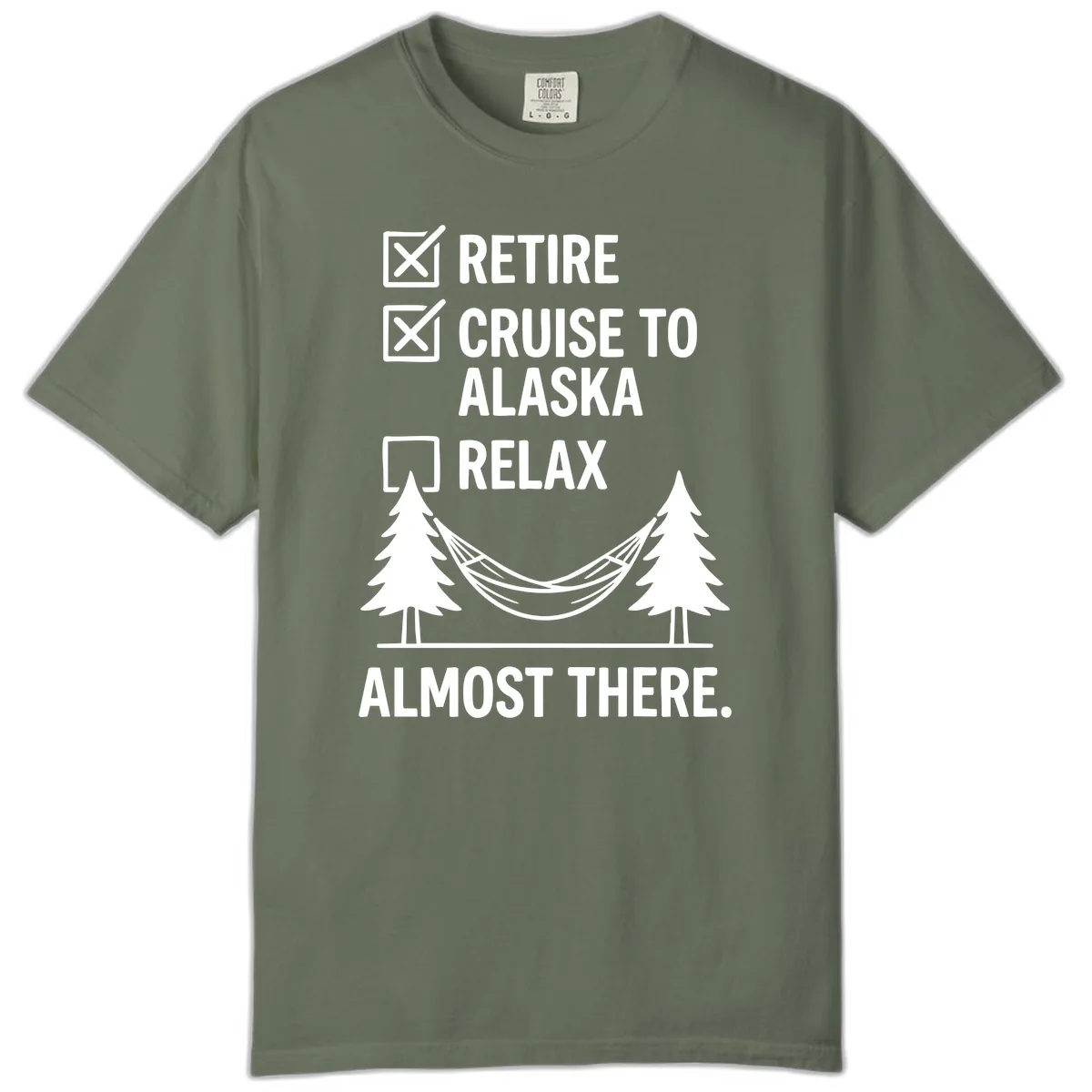 Retire Cruise Alaska Relax Comfort Color in Moss