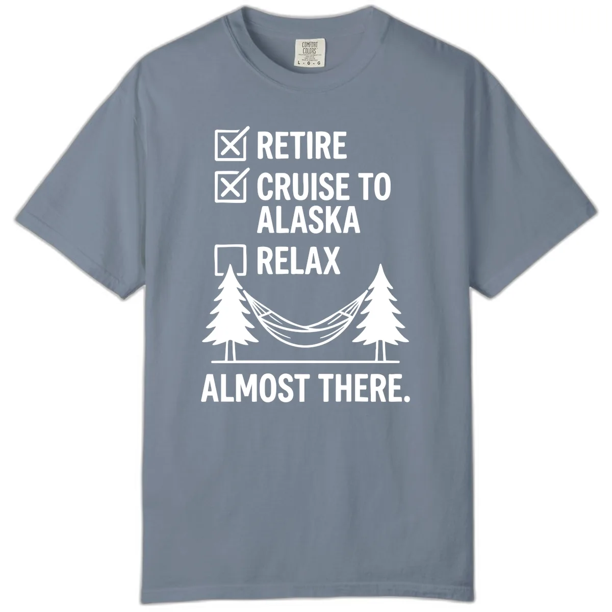 Retire Cruise Alaska Relax Comfort Color in Blue Jean