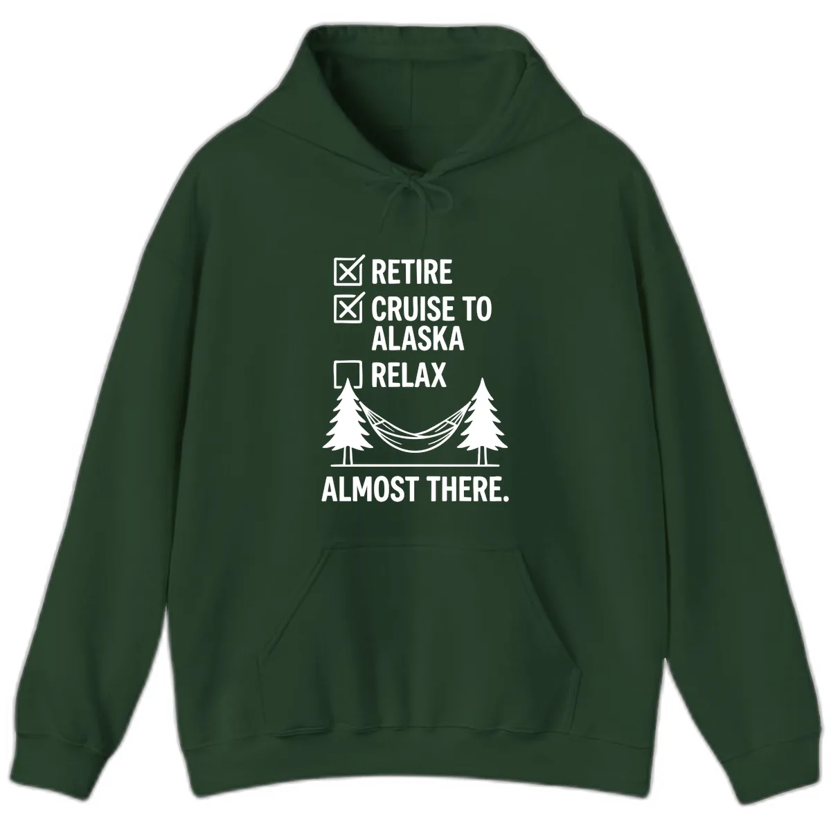 Retire Cruise Alaska Relax Hoodie in Forest Green