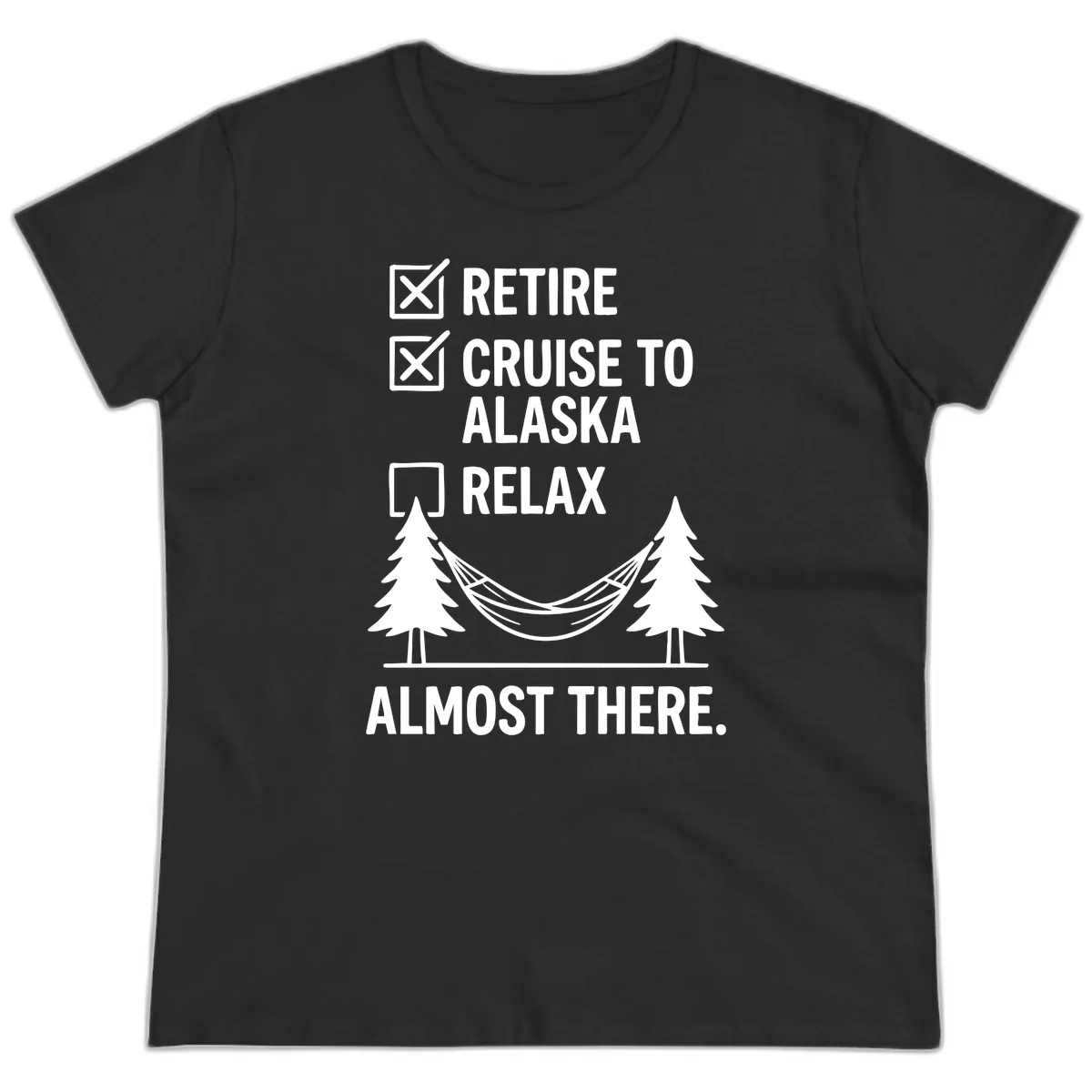 Retire Cruise Alaska Relax Ladies Tee in Black