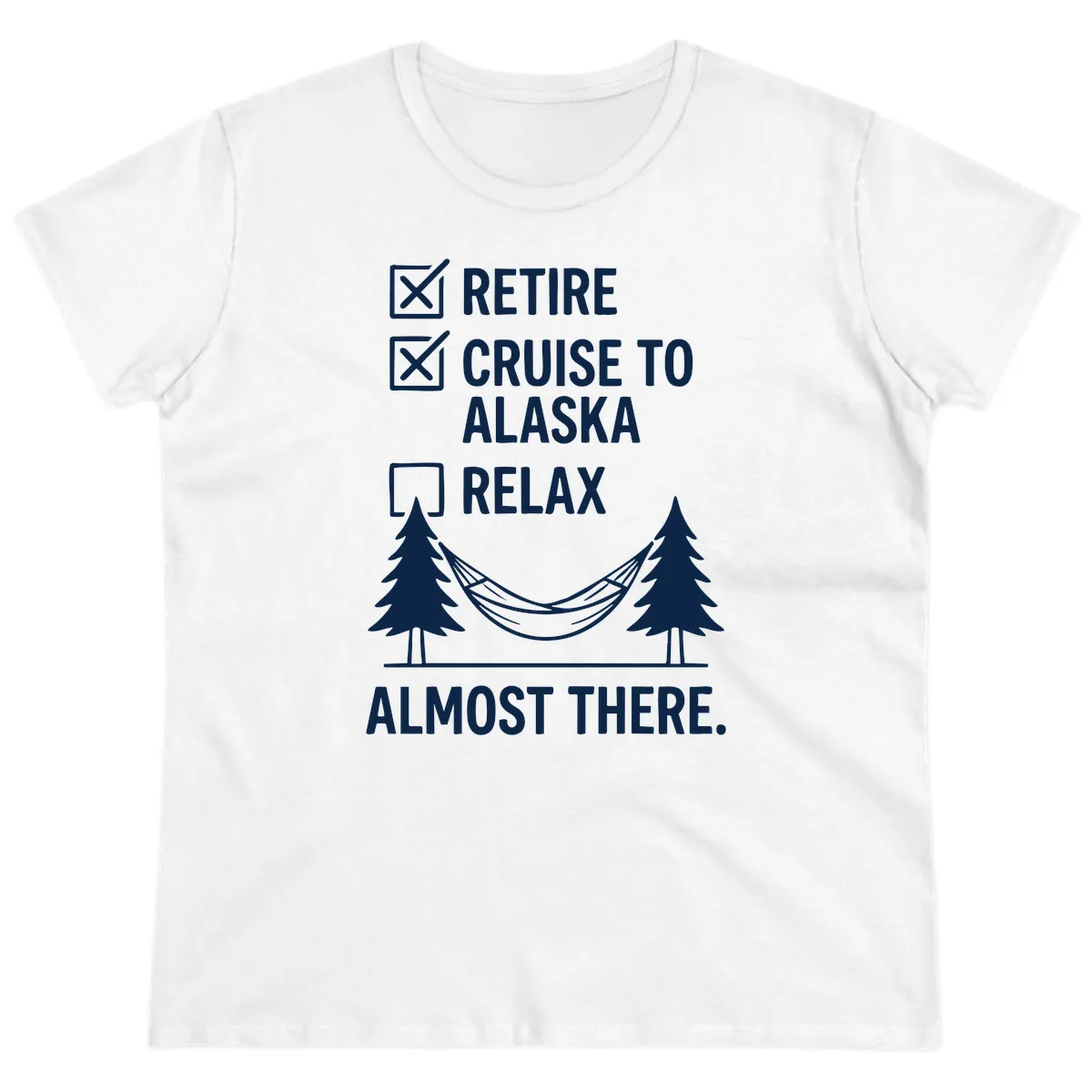 Retire Cruise Alaska Relax Ladies Tee in White