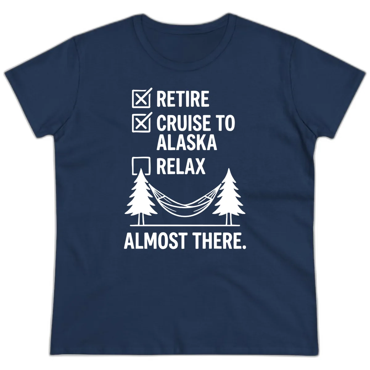 Retire Cruise Alaska Relax Ladies Tee in Navy