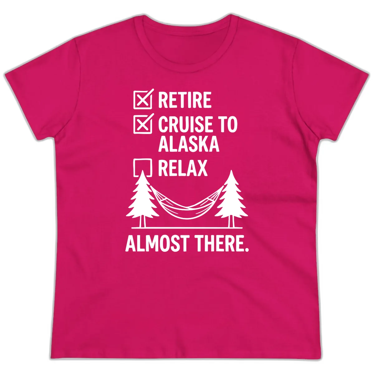 Retire Cruise Alaska Relax Ladies Tee in Heliconia