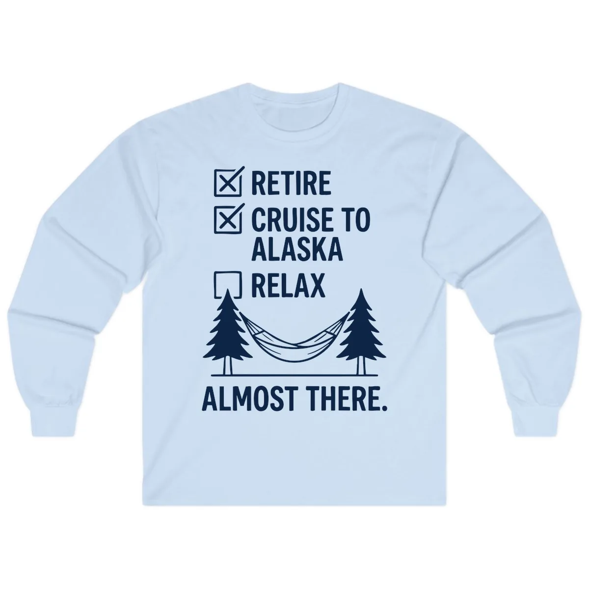 Retire Cruise Alaska Relax Long Sleeve in Light Blue