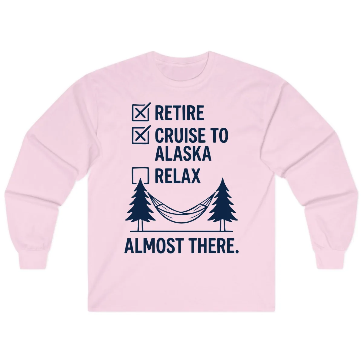 Retire Cruise Alaska Relax Long Sleeve in Light Pink