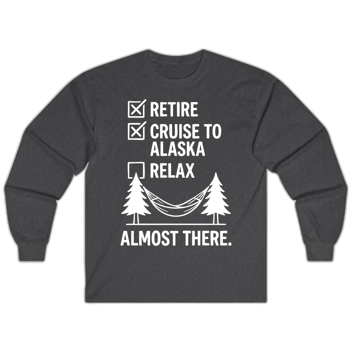 Retire Cruise Alaska Relax Long Sleeve in Dark Heather