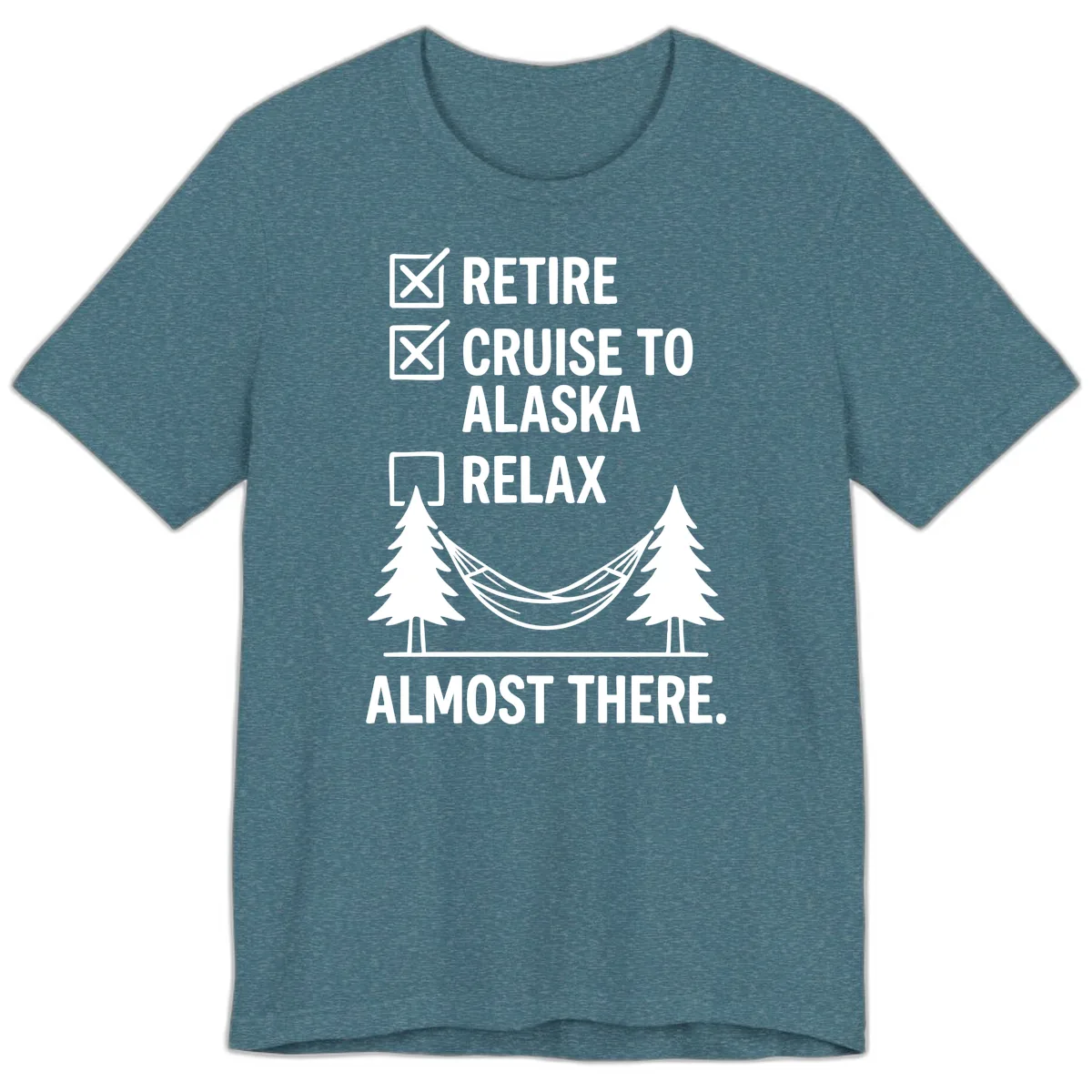 Retire Cruise Alaska Relax Premium T-Shirt in Heather Deep Teal