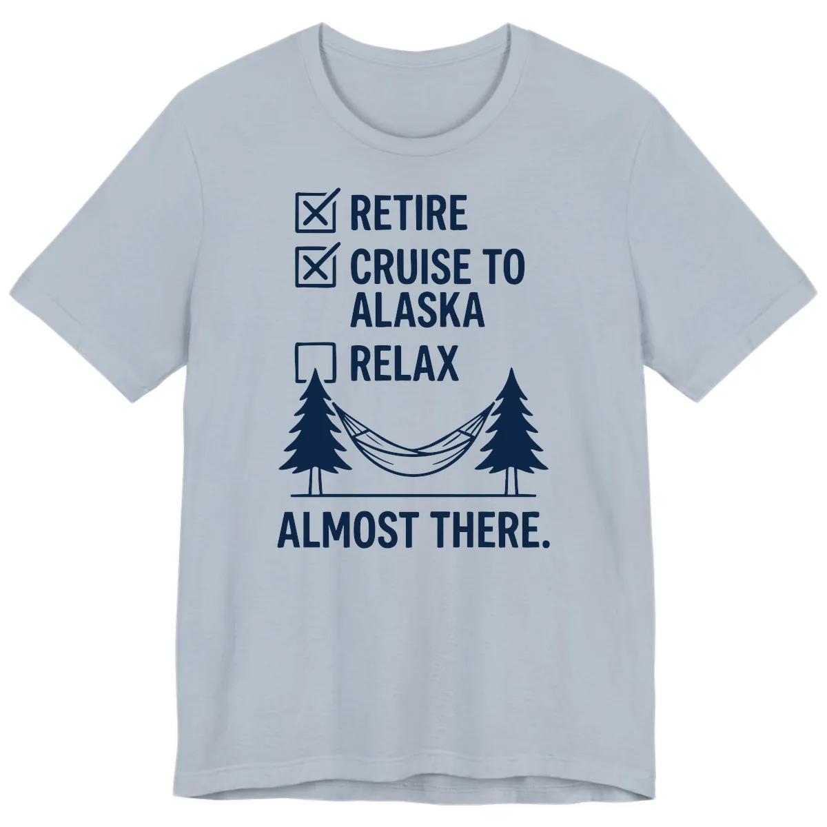 Retire Cruise Alaska Relax Premium T-Shirt in Light Blue