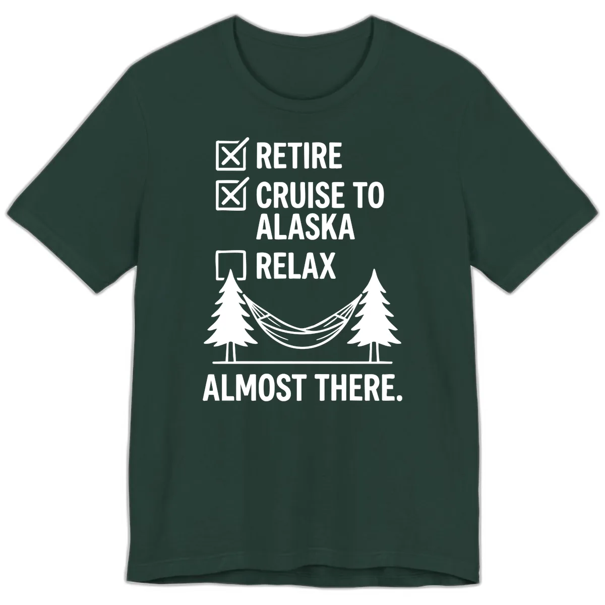 Retire Cruise Alaska Relax Premium T-Shirt in Forest