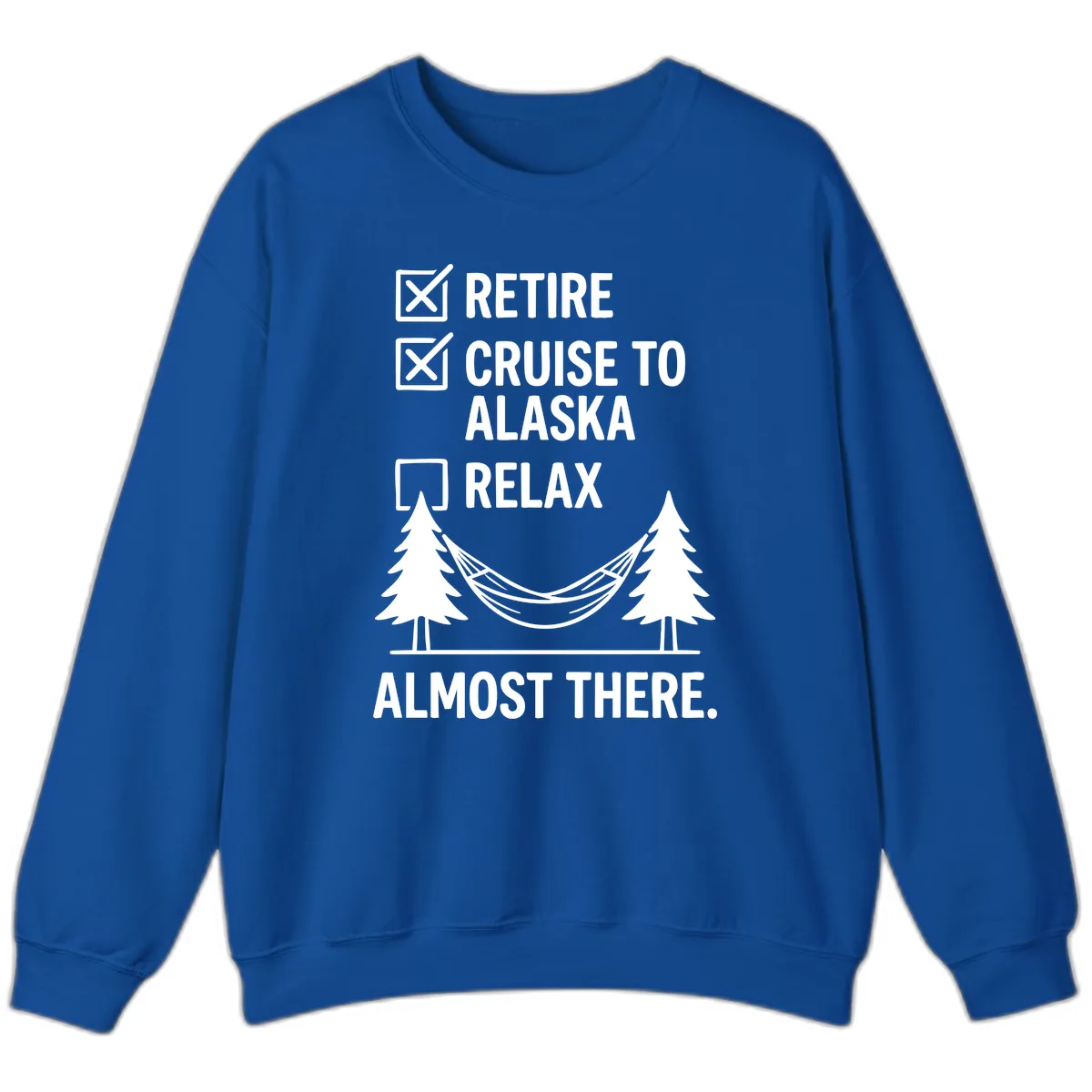 Retire Cruise Alaska Relax Sweatshirt in Royal