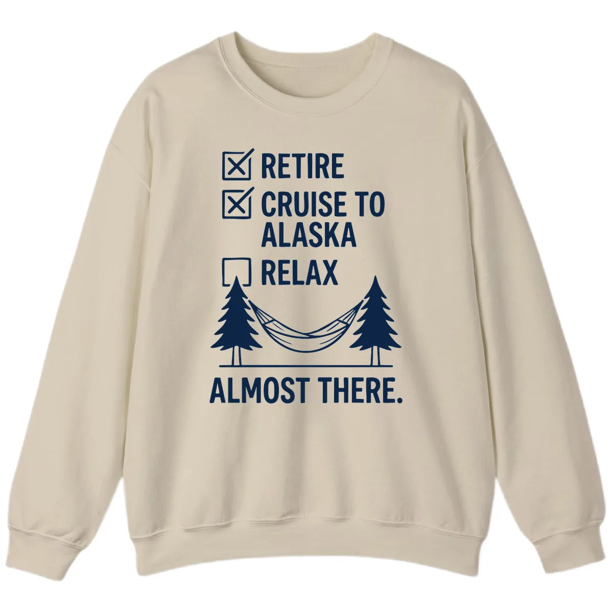Retire Cruise Alaska Relax Sweatshirt in Sand