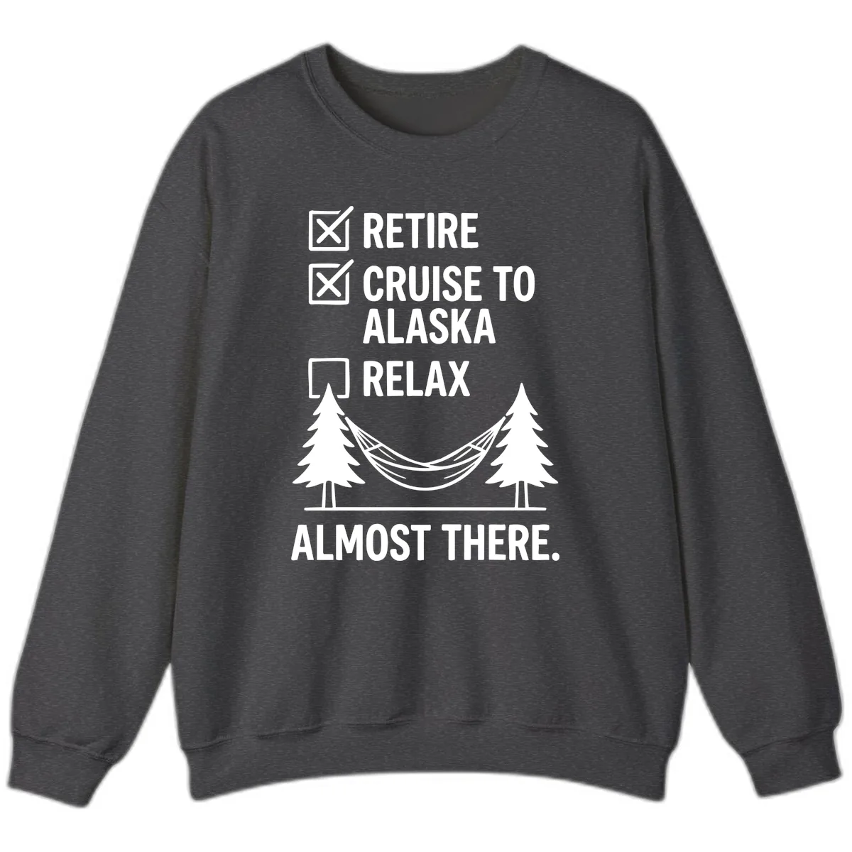 Retire Cruise Alaska Relax Sweatshirt in Dark Heather