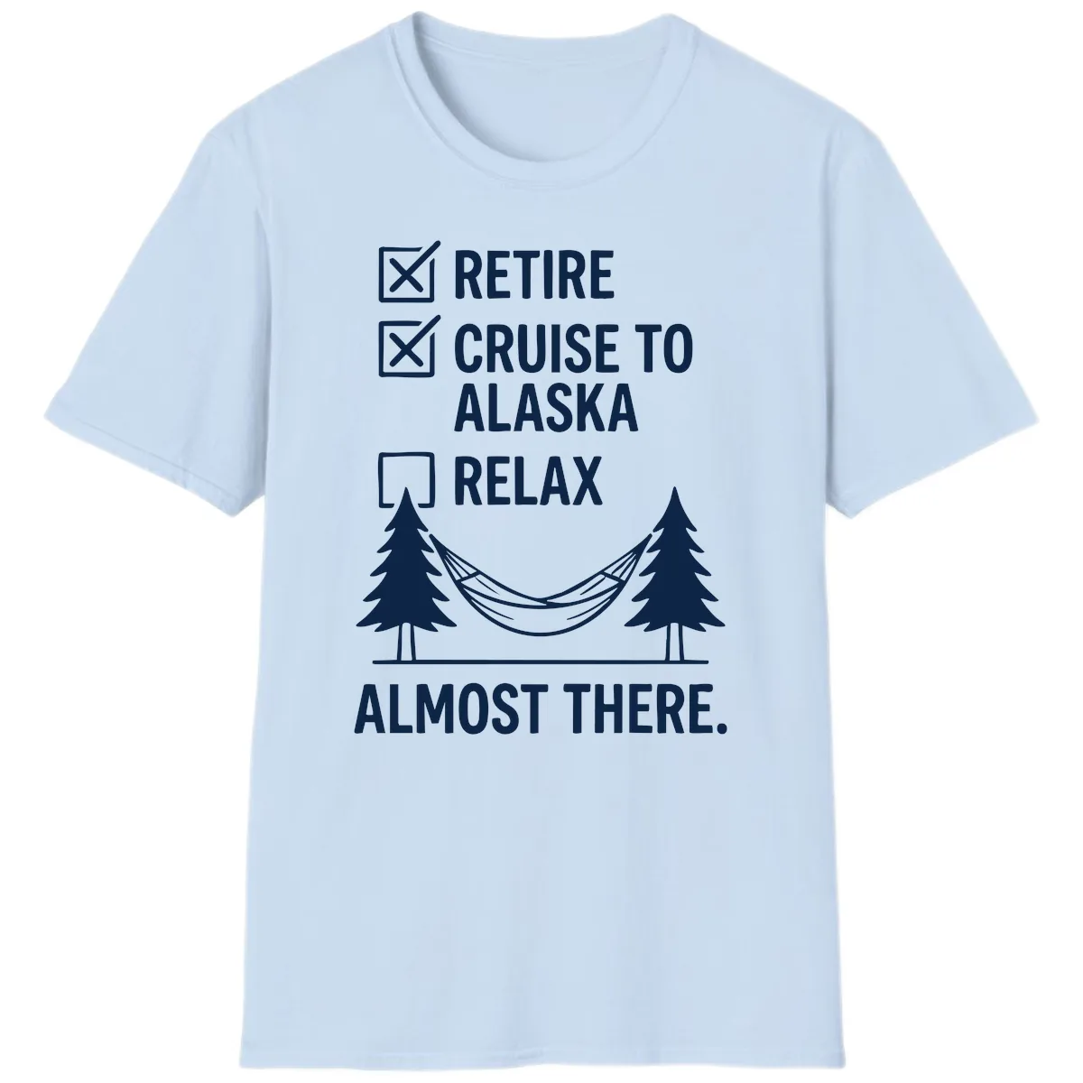 Retire Cruise Alaska Relax T-Shirt in Light Blue