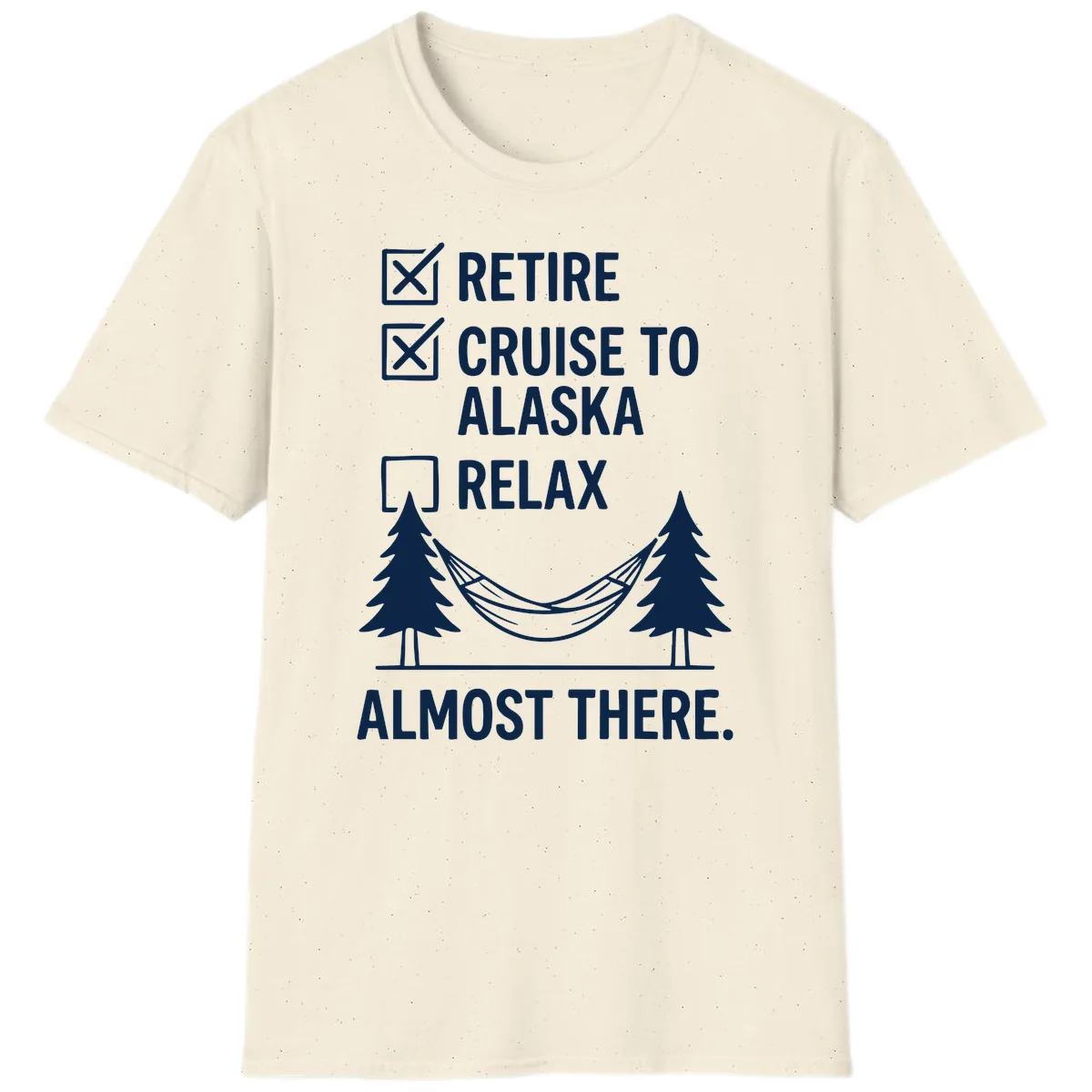 Retire Cruise Alaska Relax T-Shirt in Natural