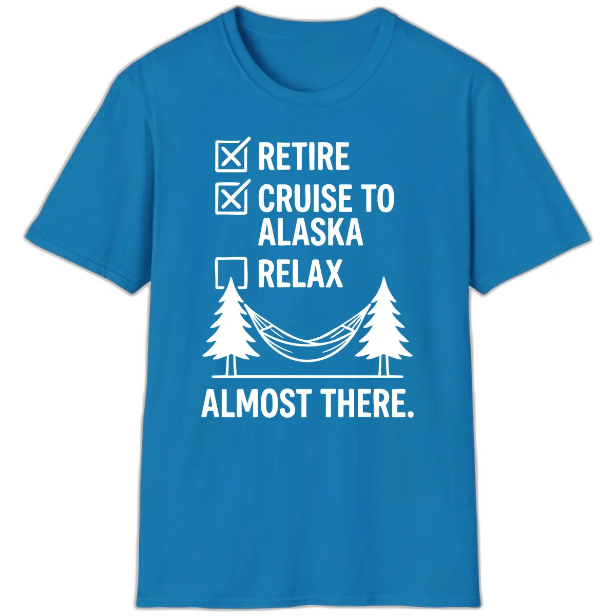 Retire Cruise Alaska Relax T-Shirt in Sapphire