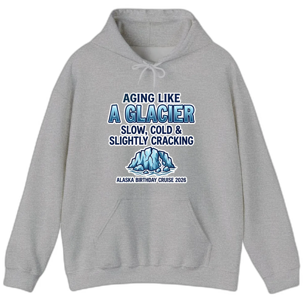 Aging Like A Glacier Alaska Birthday Cruise Hoodie in Sport Grey