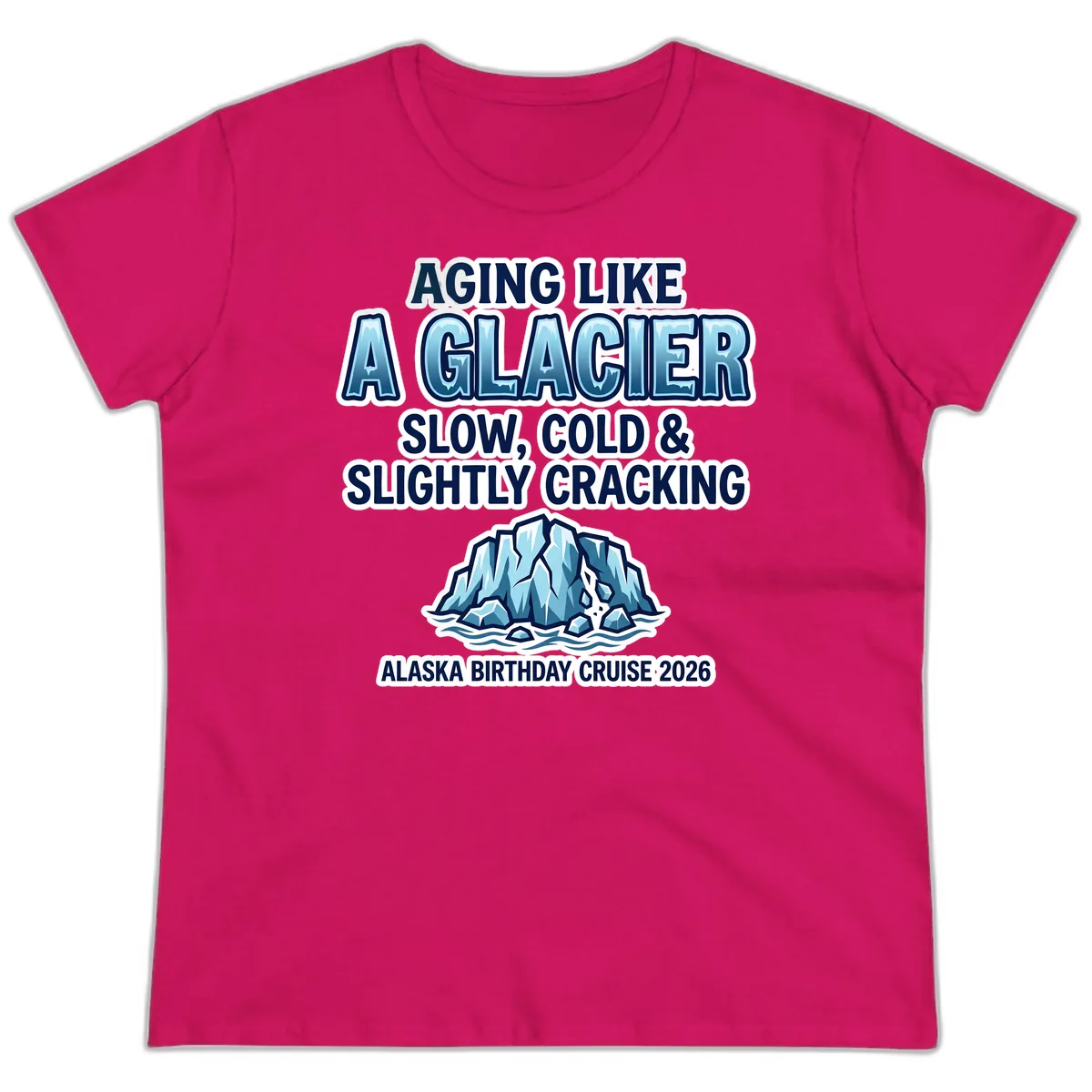 Aging Like A Glacier Alaska Birthday Cruise Ladies Tee in Heliconia