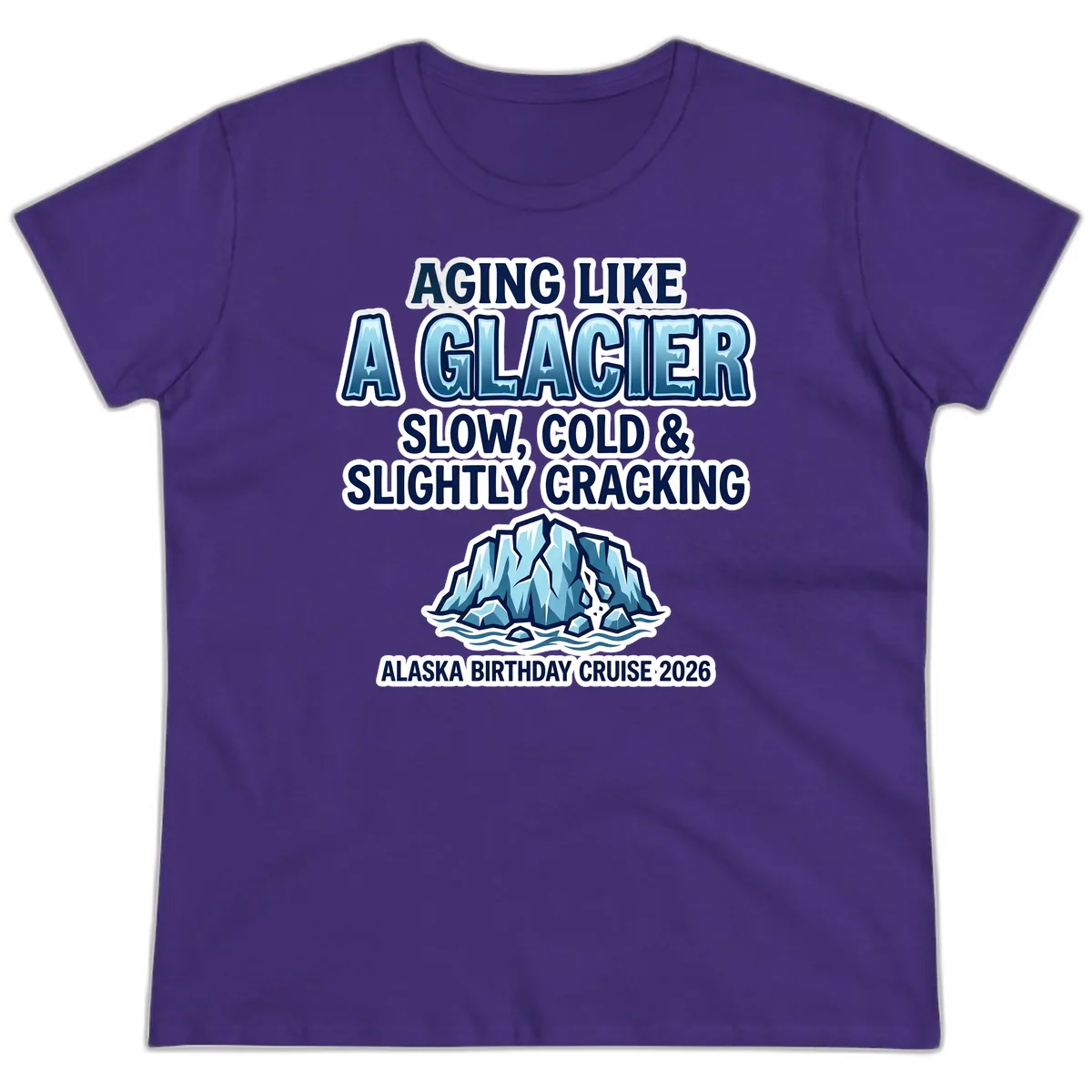 Aging Like A Glacier Alaska Birthday Cruise Ladies Tee in Purple