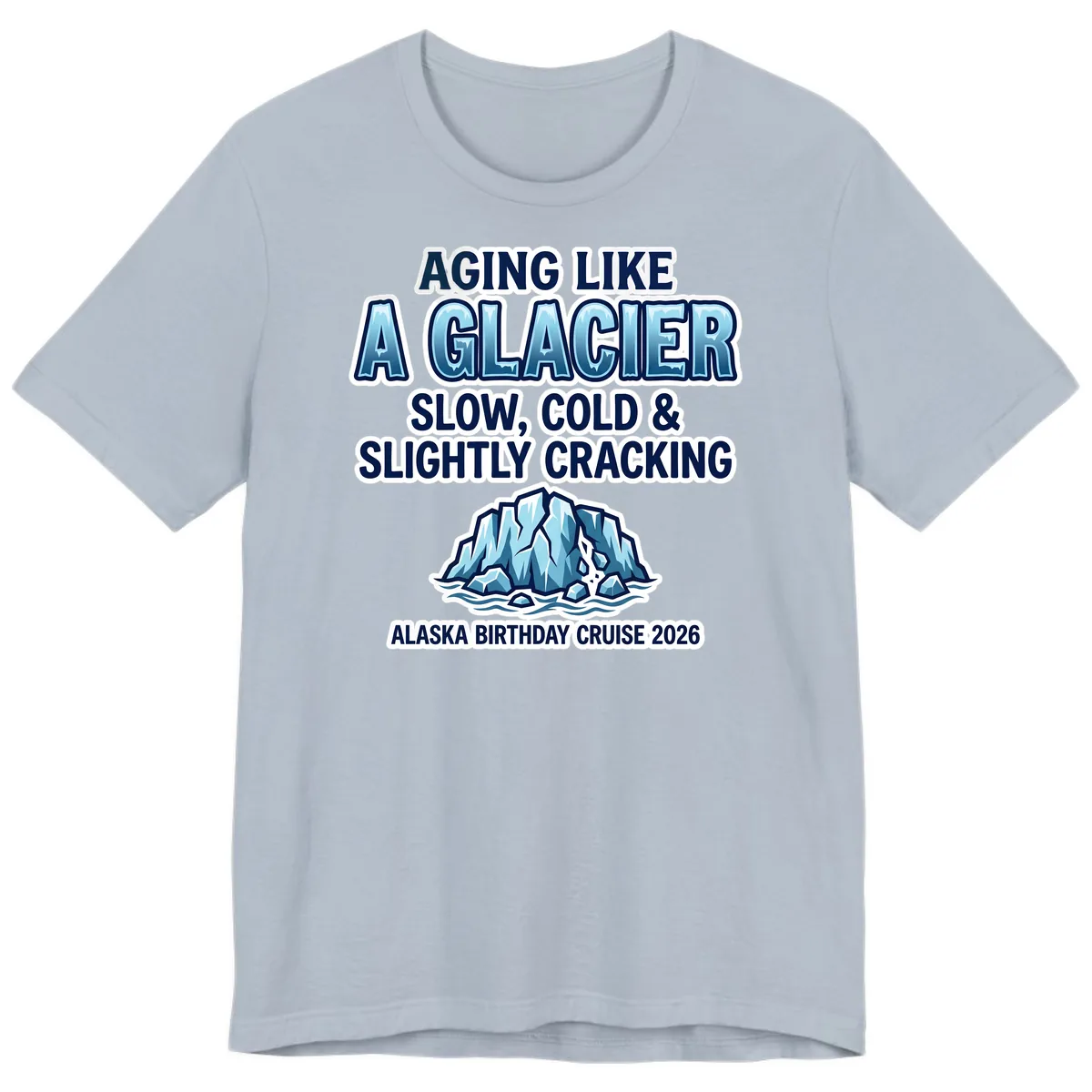 Aging Like A Glacier Alaska Birthday Cruise Premium T-Shirt in Light Blue