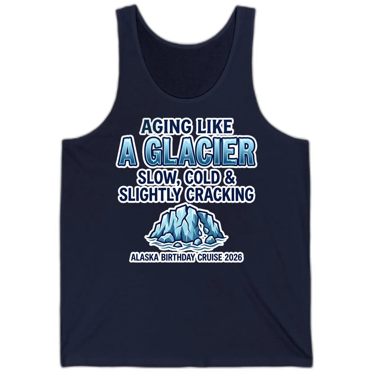 Aging Like A Glacier Alaska Birthday Cruise Tank in Navy
