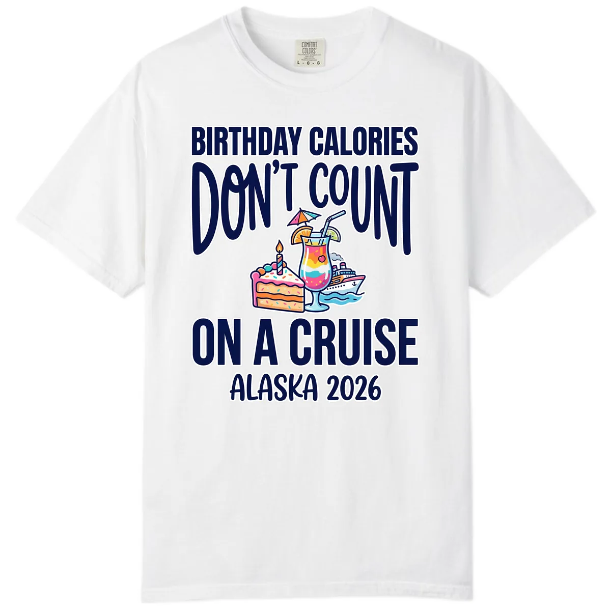 Birthday Calories Don't Count On A Cruise Comfort Color in White