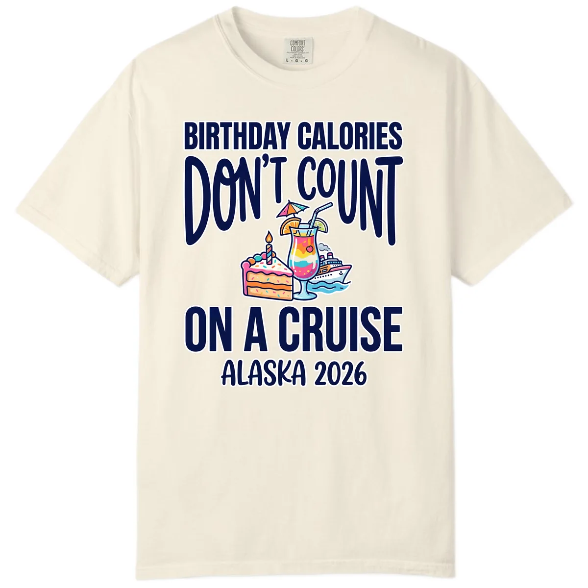 Birthday Calories Don't Count On A Cruise Comfort Color in Ivory