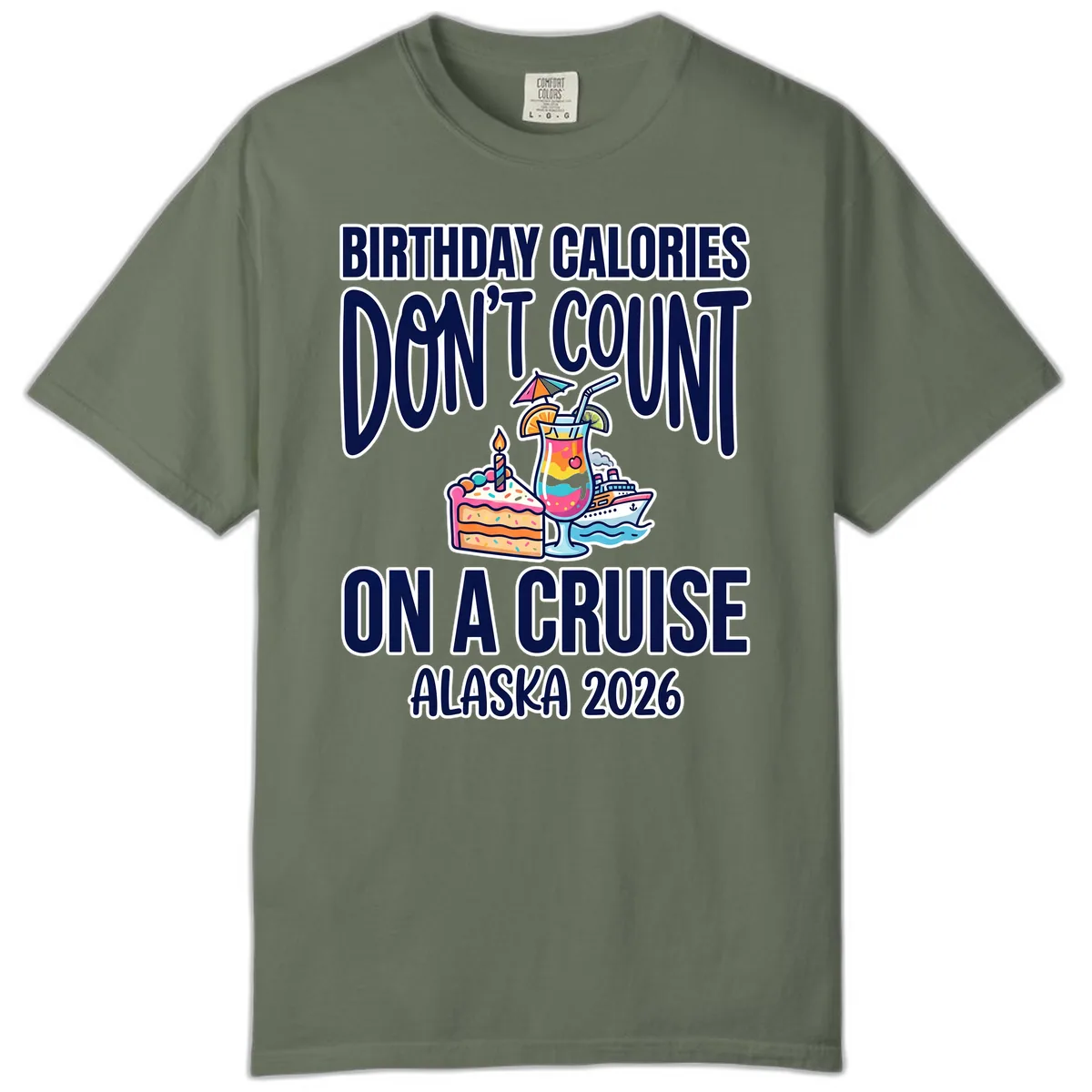 Birthday Calories Don't Count On A Cruise Comfort Color in Moss