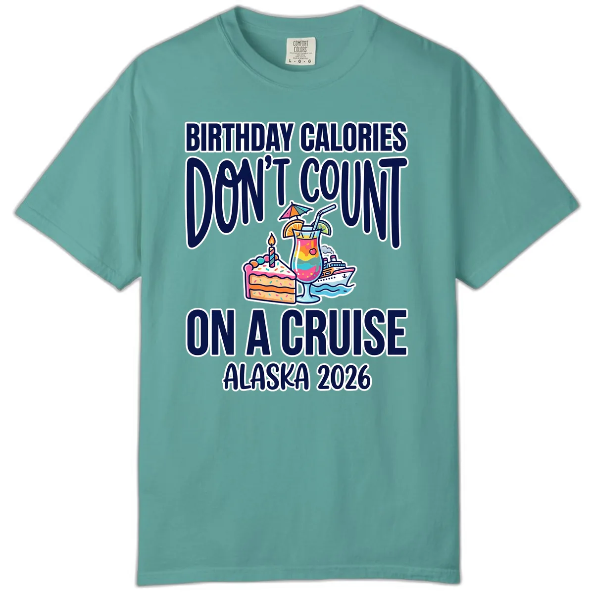 Birthday Calories Don't Count On A Cruise Comfort Color in Seafoam