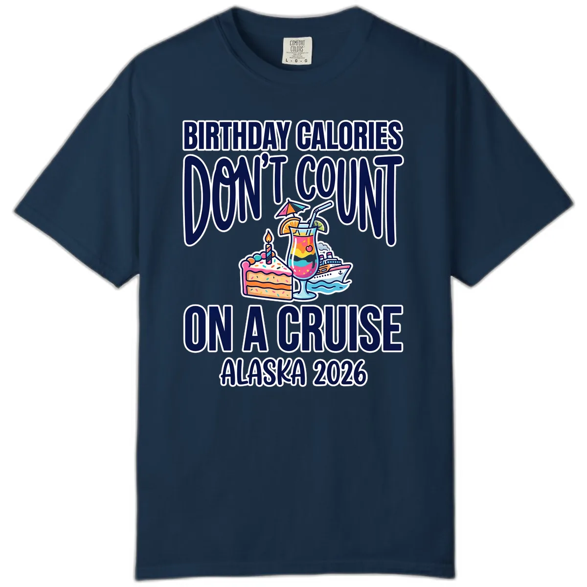 Birthday Calories Don't Count On A Cruise Comfort Color in True Navy