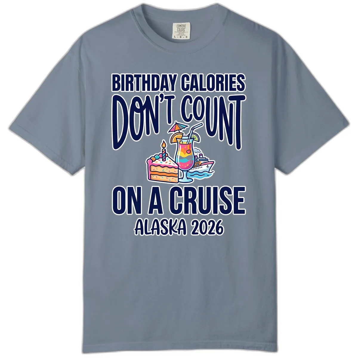Birthday Calories Don't Count On A Cruise Comfort Color in Blue Jean