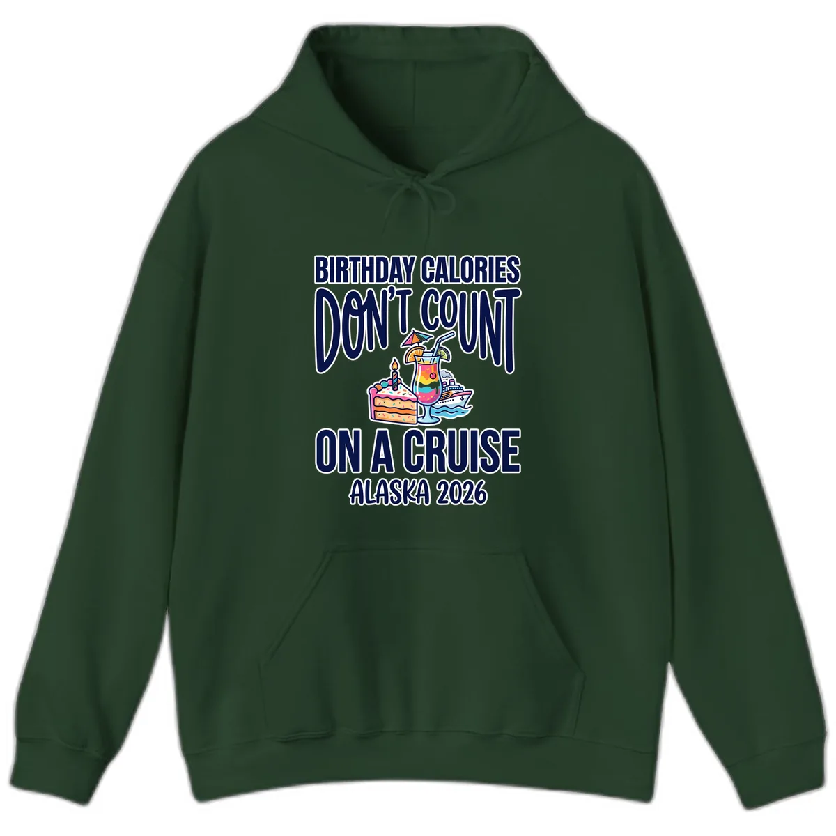 Birthday Calories Don't Count On A Cruise Hoodie in Forest Green