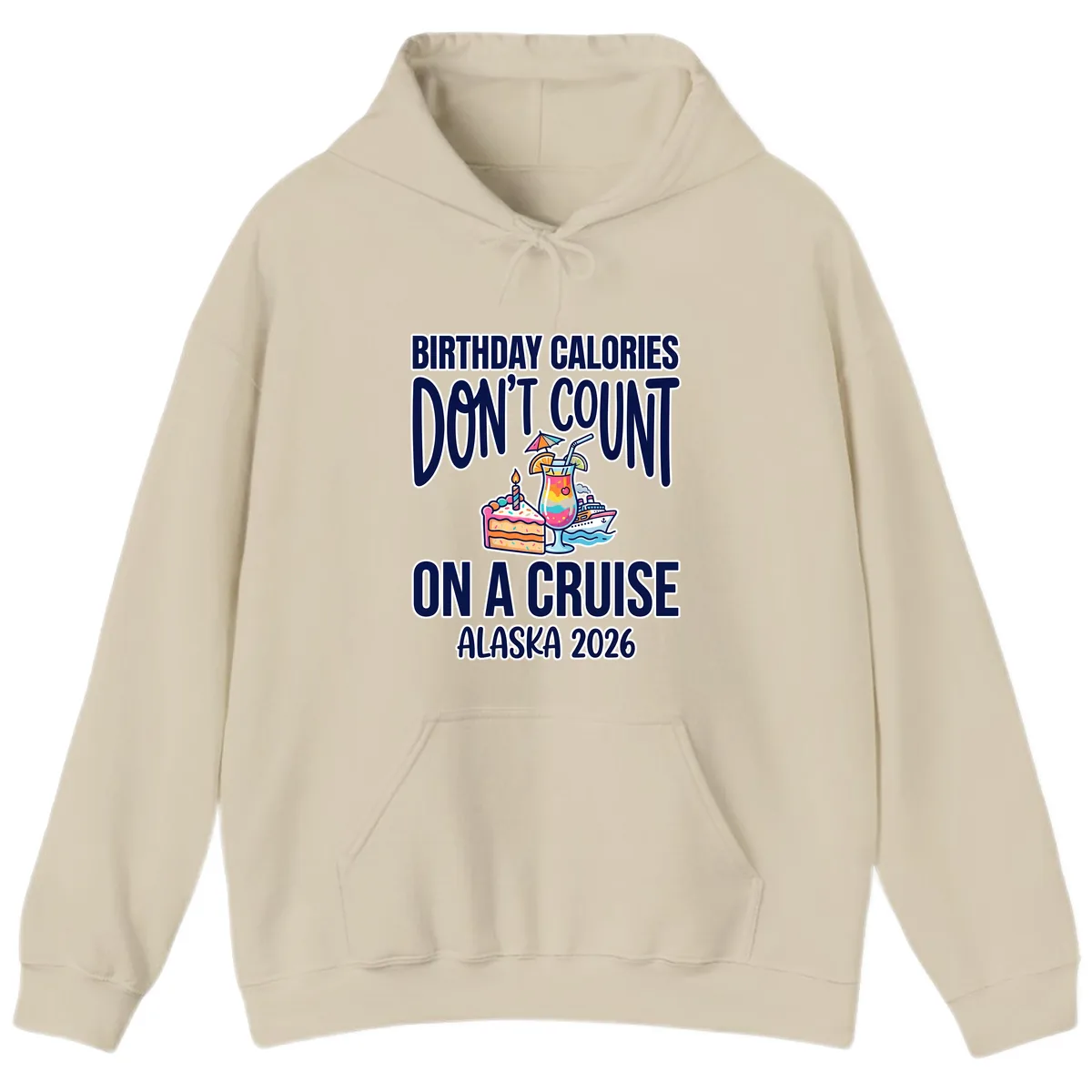 Birthday Calories Don't Count On A Cruise Hoodie in Sand