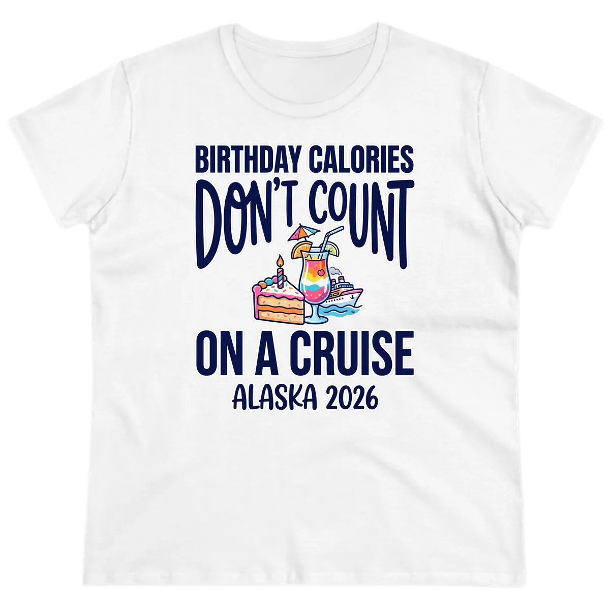 Birthday Calories Don't Count On A Cruise Ladies Tee in White