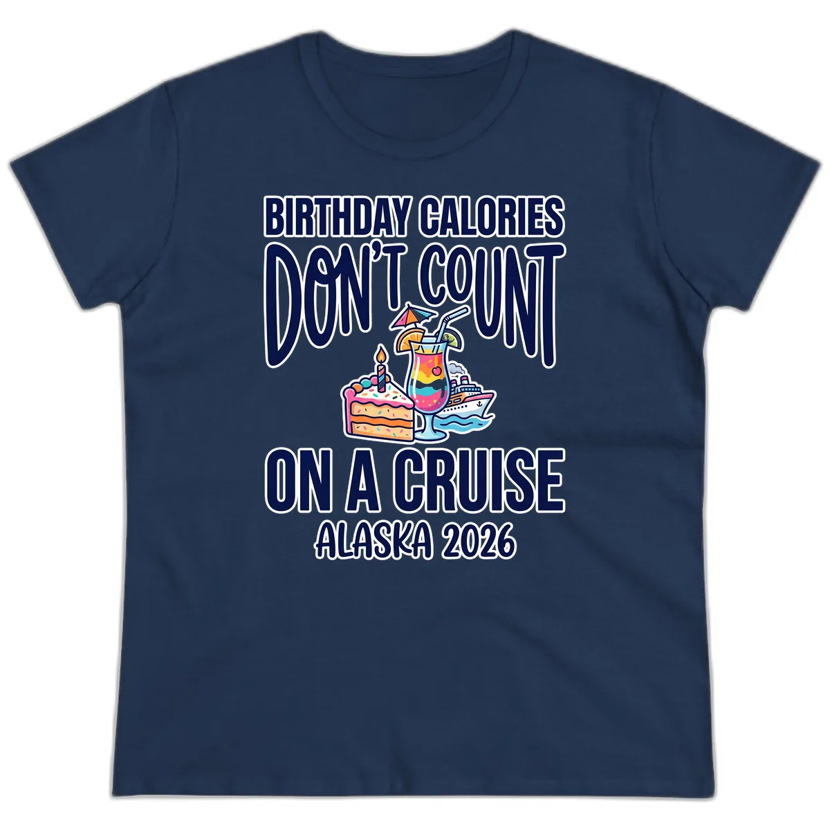 Birthday Calories Don't Count On A Cruise Ladies Tee in Navy