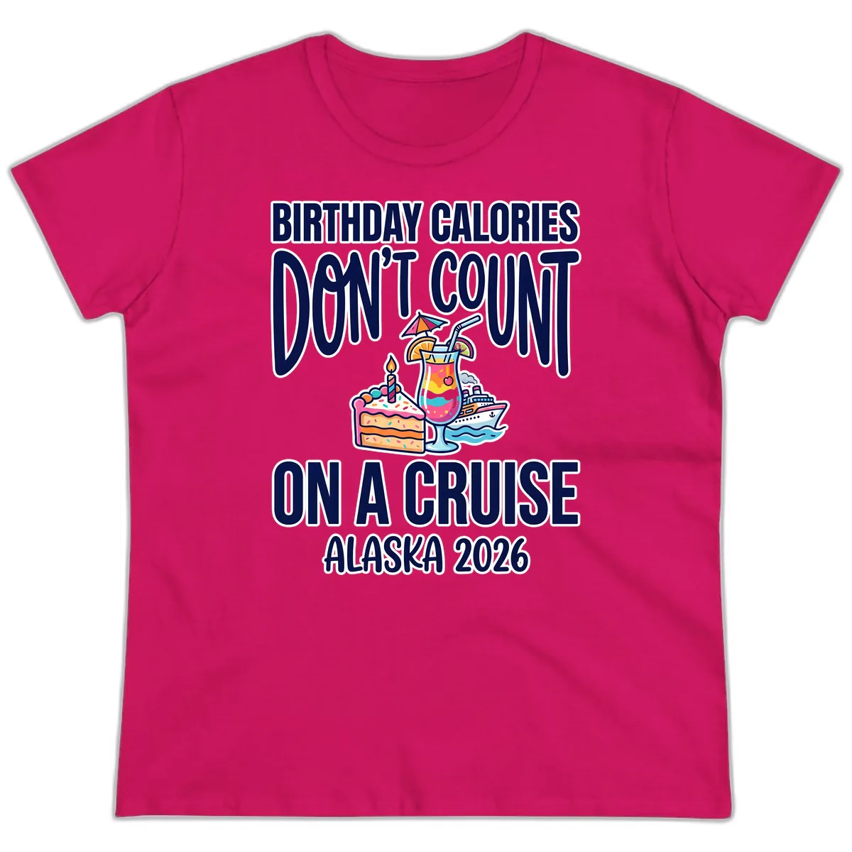 Birthday Calories Don't Count On A Cruise Ladies Tee in Heliconia