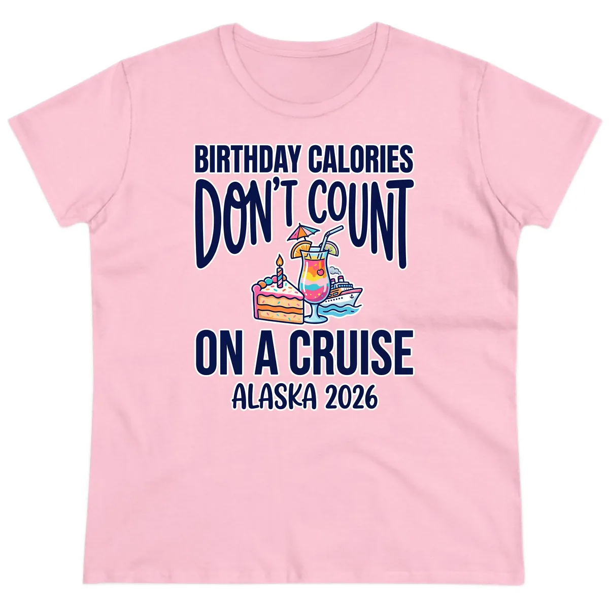 Birthday Calories Don't Count On A Cruise Ladies Tee in Light Pink