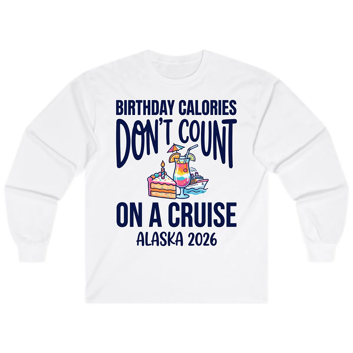 Birthday Calories Don't Count On A Cruise Long Sleeve in White