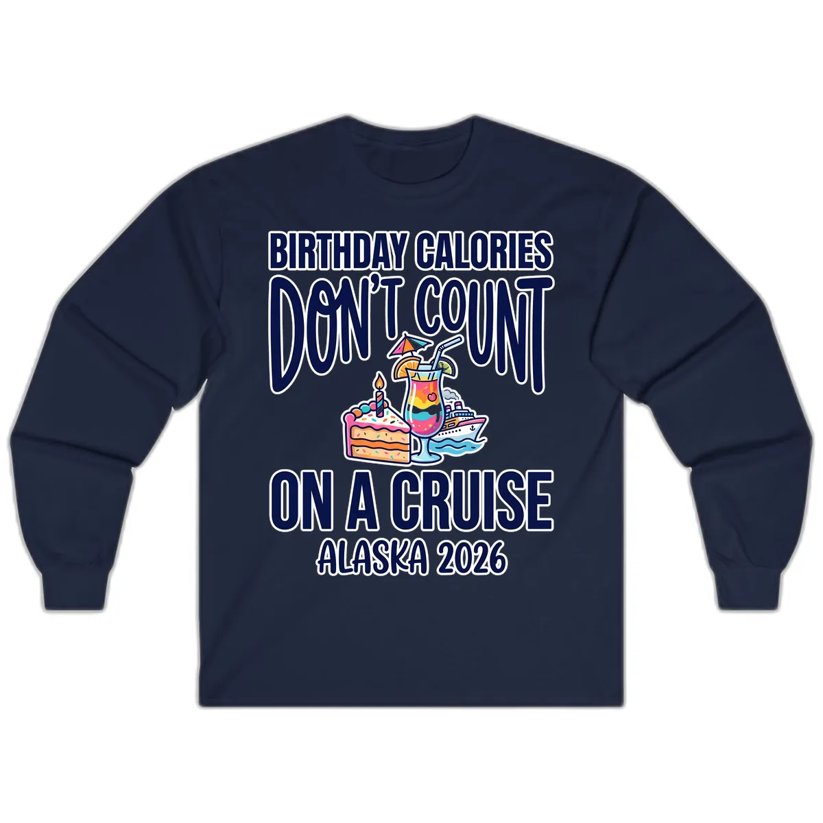 Birthday Calories Don't Count On A Cruise Long Sleeve in Navy