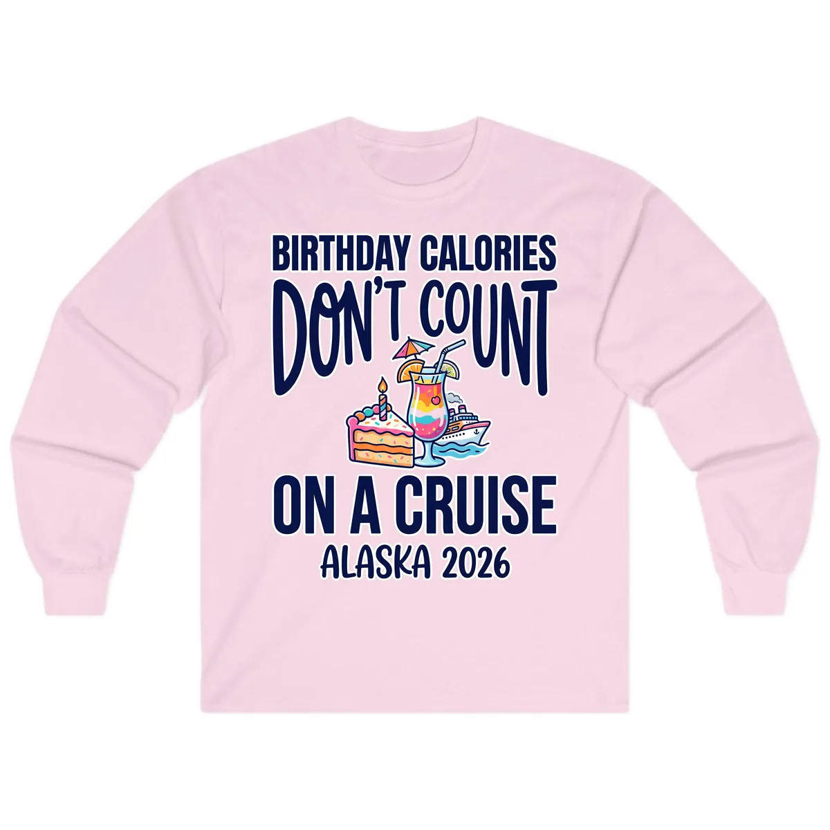 Birthday Calories Don't Count On A Cruise Long Sleeve in Light Pink