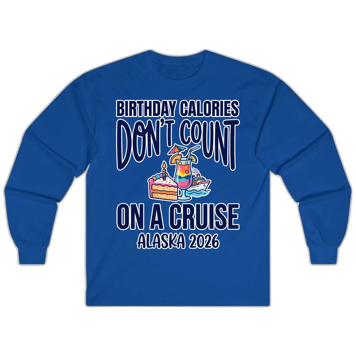 Birthday Calories Don't Count On A Cruise Long Sleeve in Royal