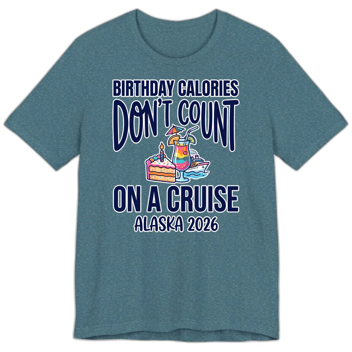 Birthday Calories Don't Count On A Cruise Premium T-Shirt in Heather Deep Teal