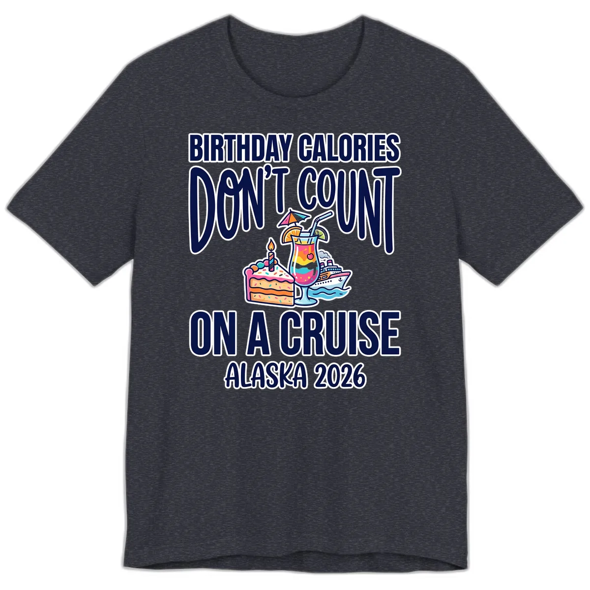 Birthday Calories Don't Count On A Cruise Premium T-Shirt in Heather Navy
